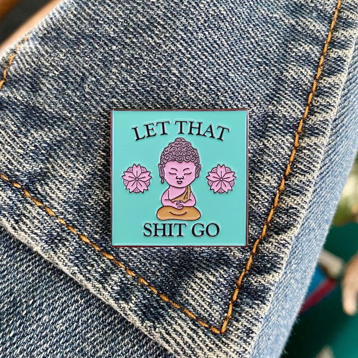 Happy Buds Enamel Let That S**t Go Buddha Brooch Pin