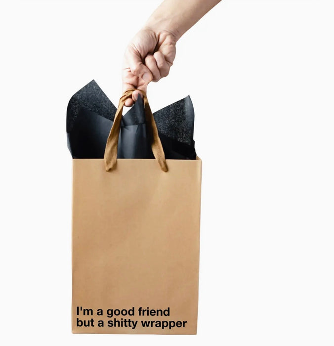 MilkToast Brands "I'm A Good Friend But A Shitty Wrapper" Funny Gift Bag