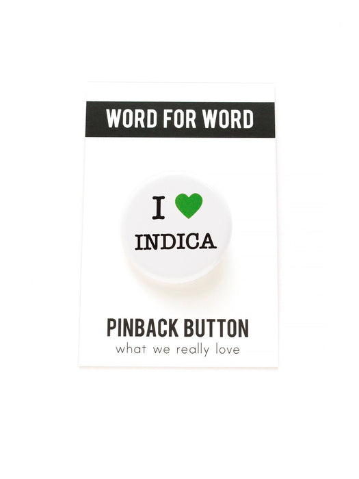 WORD FOR WORD I LOVE INDICA green cannabis pinback button 420