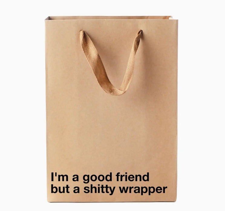 MilkToast Brands "I'm A Good Friend But A Shitty Wrapper" Funny Gift Bag