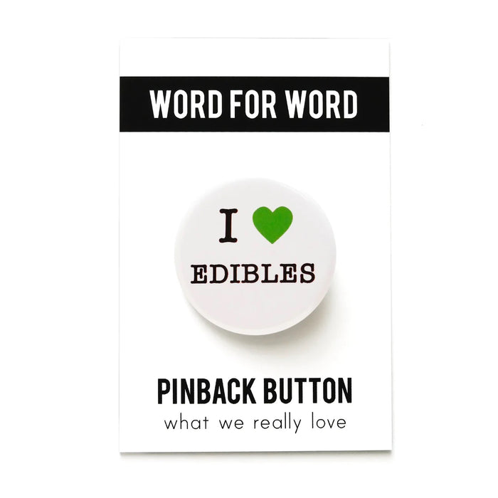 WORD FOR WORD I LOVE EDIBLES PINBACK BUTTON