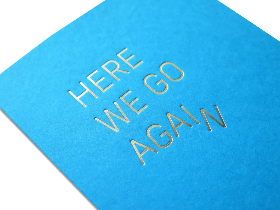 WORD FOR WORD HERE WE GO AGAIN HOT FOIL GREETING CARD